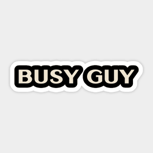 Busy Guy That Guy Funny Sticker